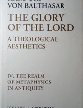 THE GLORY OF THE LORD: A THEOLOGICAL AESTHETICS. THE REALM OF METAPHYSICS IN ANTIQUITY